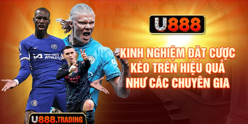 Kinh nghiệm đặt cược kèo trên hiệu quả như các chuyên gia