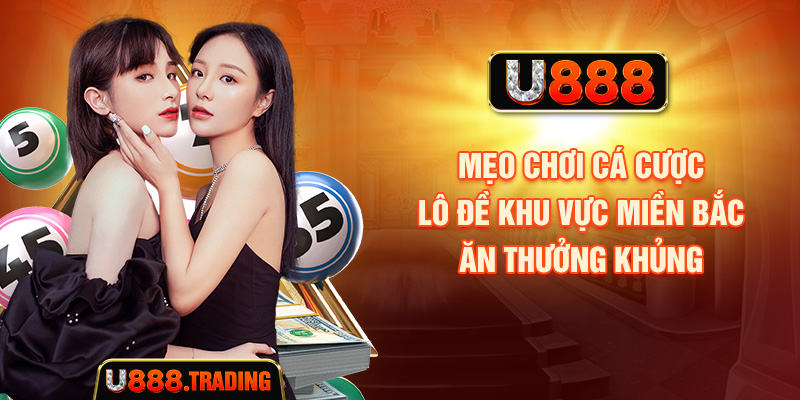 Mẹo chơi cá cược lô đề khu vực miền Bắc ăn thưởng khủng